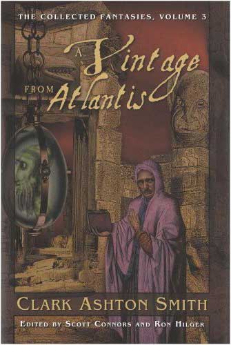 A Vintage From Atlantis: The Collected Fantasies Of Clark Ashton Smith V3