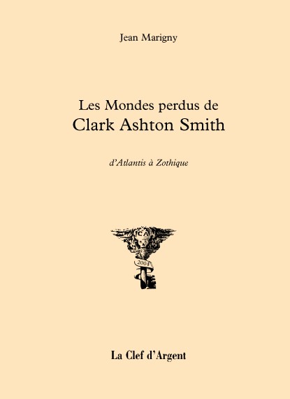 Les Mondes perdus de Clark Ashton Smith, essai de Jean Marigny